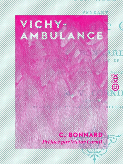 Vichy-Ambulance - Son rôle pendant la prochaine guerre (1870-18... ) - C. Bonnard - Collection XIX