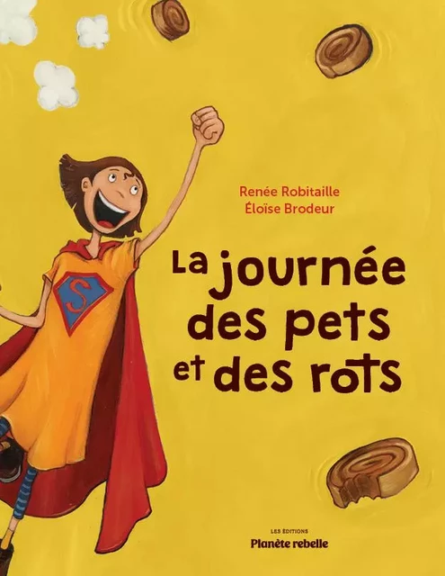 La journée des pets et des rots - Renée Robitaille, Étienne Loranger - Planète rebelle