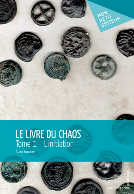 Le Livre du chaos - Tome 1 - Alain Fourrier - Mon Petit Editeur