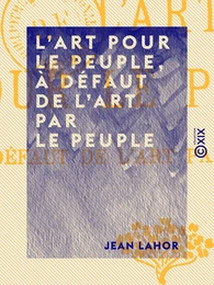 L'Art pour le peuple, à défaut de l'Art par le peuple