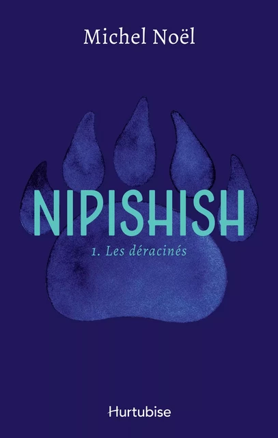 Nipishish - Tome 1 - Michel Noël - Éditions Hurtubise