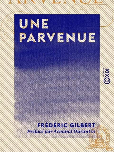 Une parvenue - Frédéric Gilbert - Collection XIX