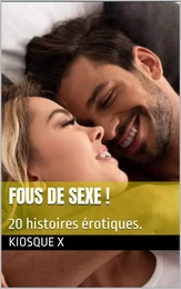 FOUS DE SEXE !