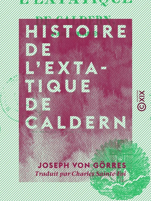 Histoire de l'extatique de Caldern - Joseph von Görres - Collection XIX