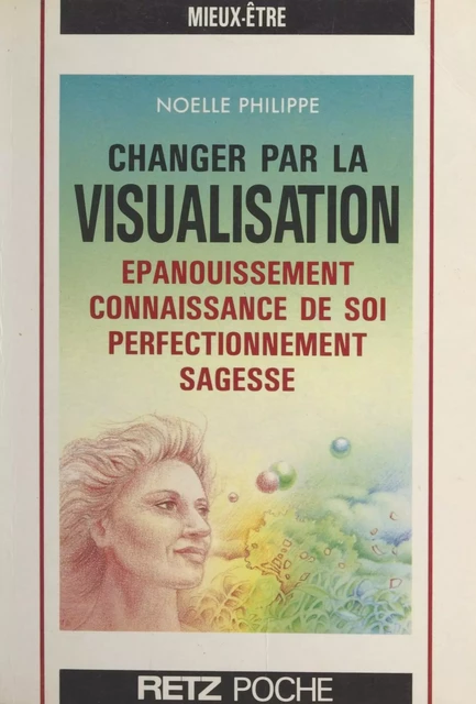 Changer par la visualisation - Noëlle Philippe - Retz (réédition numérique FeniXX)