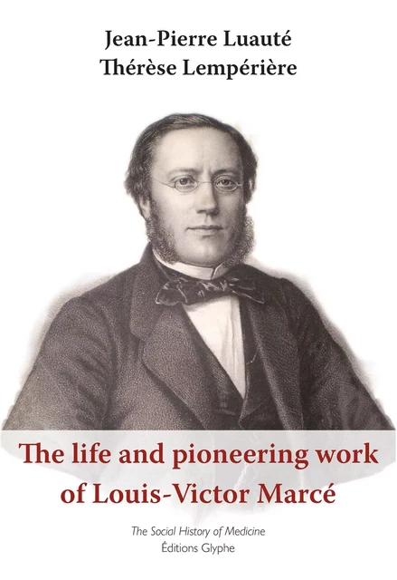 The life and pioneering work of Louis-Victor Marcé (1828-1864) - Thérèse Lempérière, Jean-Pierre Luauté - Glyphe