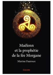 Maëlenn et la prophétie de la fée Morgane