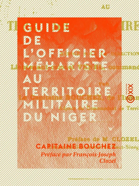 Guide de l'officier méhariste au territoire militaire du Niger - Capitaine Bouchez, François-Joseph Clozel - Collection XIX