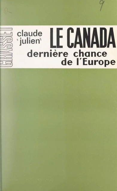 Le Canada, dernière chance de l'Europe - Claude Julien - Grasset (réédition numérique FeniXX)