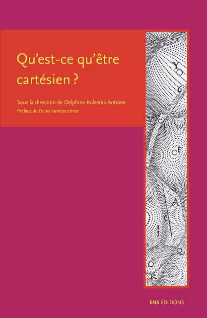 Qu'est-ce qu'être cartésien ? -  - ENS Éditions