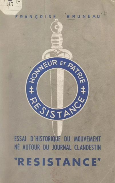 Essai d'historique du mouvement né autour du journal clandestin "Résistance" - Françoise Bruneau - (Sedes) réédition numérique FeniXX