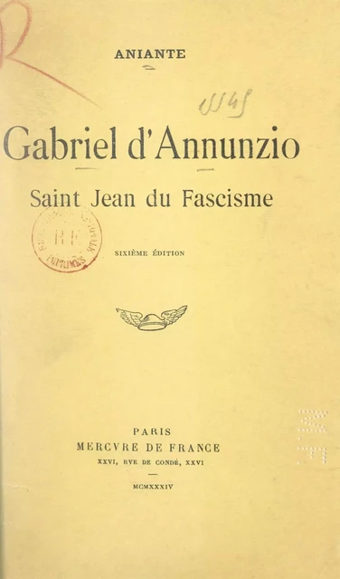 Gabriel d'Annunzio, Saint-Jean du fascisme - Antonio Aniante - (Mercure de France) réédition numérique FeniXX