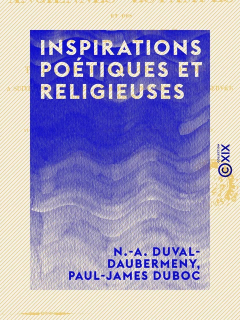 Inspirations poétiques et religieuses - N.-A. Duval-Daubermeny, Paul-James Duboc - Collection XIX