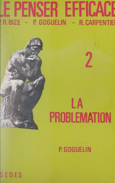 Le penser efficace (2) - Paul-René Bize, Raymond Carpentier, Pierre Goguelin - (Sedes) réédition numérique FeniXX