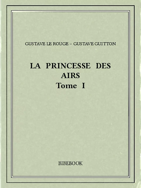 La Princesse des Airs I - Gustave le&Guitton Rouge,  Gustave - Bibebook