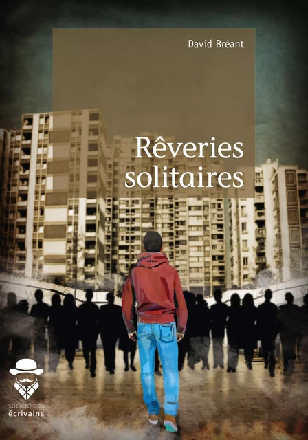 Rêveries solitaires - David Bréant - Société des écrivains