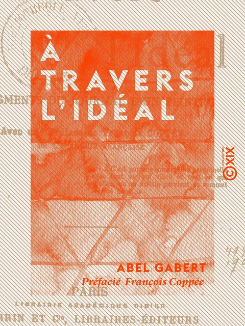 À travers l'Idéal - Fragments du journal d'un peintre - Abel Gabert - Collection XIX