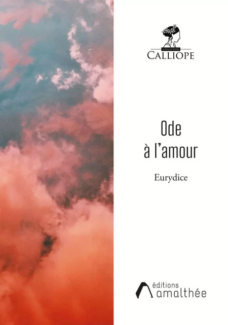 ODE A L'AMOUR - Eurydice . - Éditions Amalthée