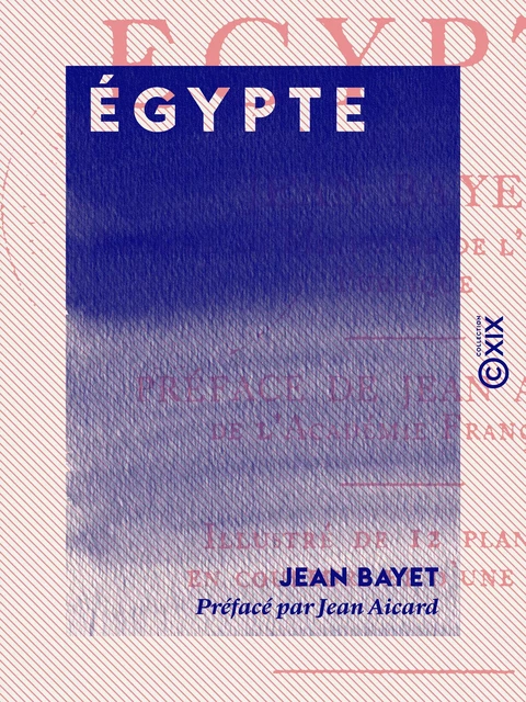 Égypte - Jean Aicard, Jean Bayet - Collection XIX