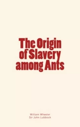 The Origin of Slavery among Ants