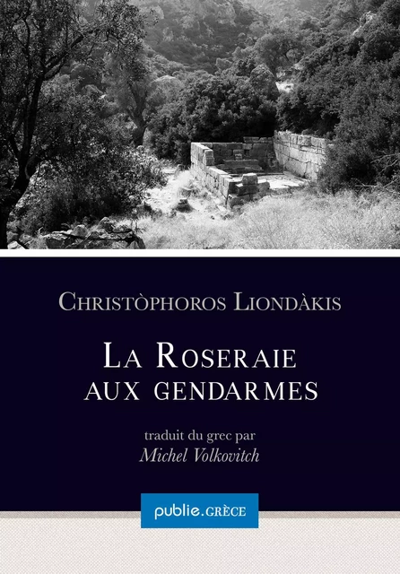 La roseraie aux gendarmes - Christophoros Liondàkis - publie.net