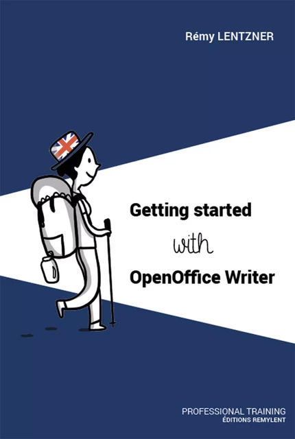 GETTING STARTED WITH OPENOFFICE WRITER - Rémy Lentzner - Remylent