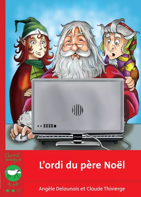 L'ordi du père Noël - Angèle Delaunois - Bayard Canada Livres