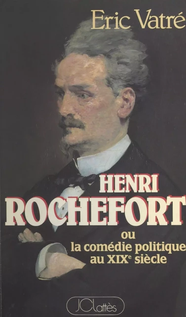 Henri Rochefort - Éric Vatré - (JC Lattès) réédition numérique FeniXX