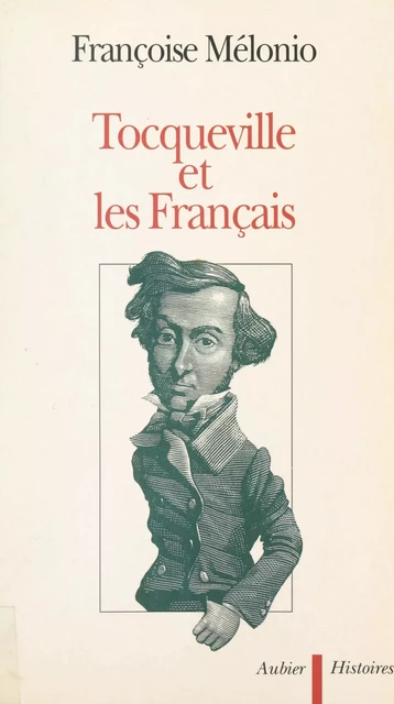 Tocqueville et les Français - Françoise Mélonio - Aubier (réédition numérique FeniXX)