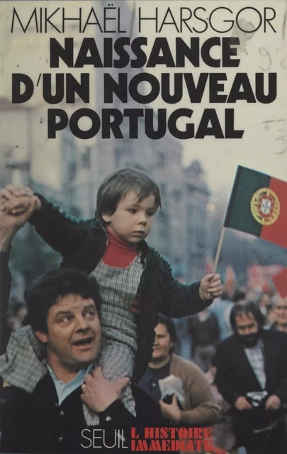 Naissance d'un nouveau Portugal - Mikhaël Harsgor - Seuil (réédition numérique FeniXX)