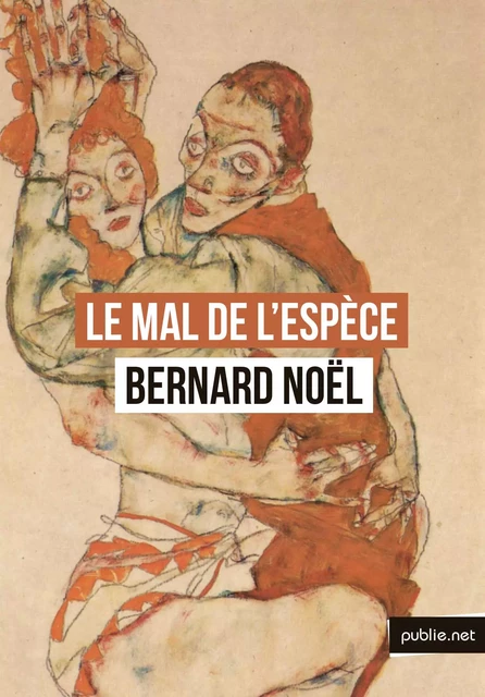 Le mal de l’espèce - Bernard Noël - publie.net