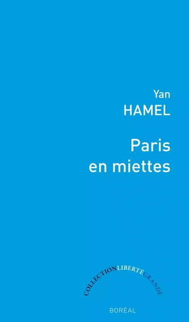 Paris en miettes - Yan Hamel - Editions du Boréal