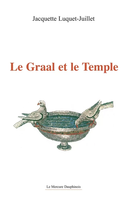 Le Graal et le Temple - Jacques Luquet-Juillet - Le Mercure Dauphinois