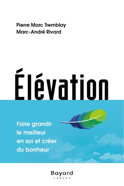 Élévation - Pierre-Marc Tremblay, Marc-André Rivard - Bayard Canada Livres