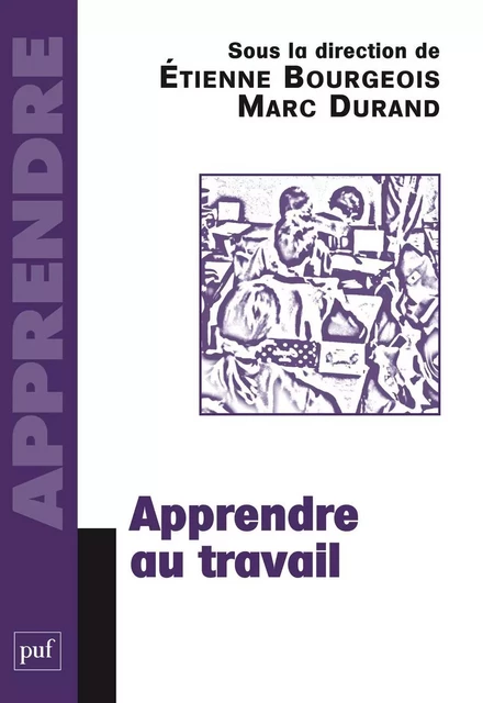 Apprendre au travail - Marc Durand, Etienne Bourgeois - Humensis