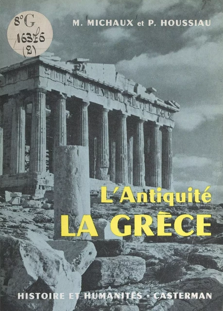 L'Antiquité, la Grèce - Pierre Houssiau, Maurice Michaux - (Casterman) réédition numérique FeniXX