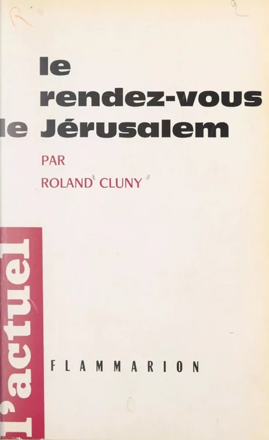 Le rendez-vous de Jérusalem - Roland Cluny - Flammarion (réédition numérique FeniXX)