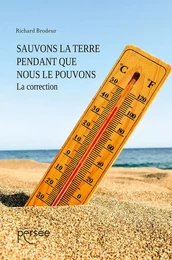 Sauvons la terre pendant que nous le pouvons Tome 1 - La Correction