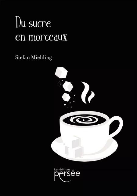 Du sucre en morceaux - Stefan Miehling - Éditions Persée