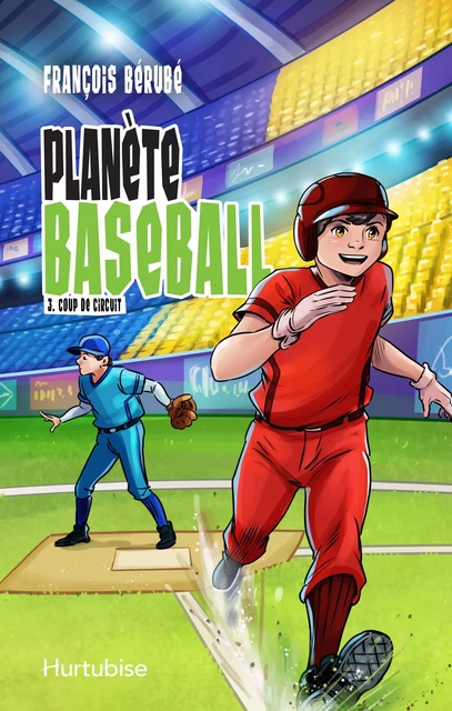 Planète baseball - Tome 3 - François Bérubé - Éditions Hurtubise