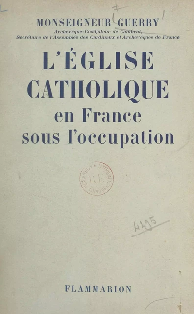 L'Église catholique en France sous l'Occupation - Émile Guerry - Flammarion (réédition numérique FeniXX)