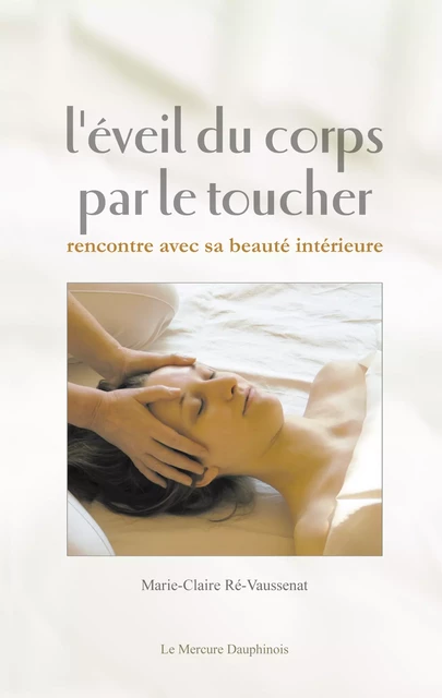 L'éveil du corps par le toucher - Marie-Claire Ré-Vaussenat - Le Mercure Dauphinois