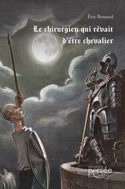 Le chirurgien qui rêvait d’être chevalier - Éric Renaud - Éditions Persée