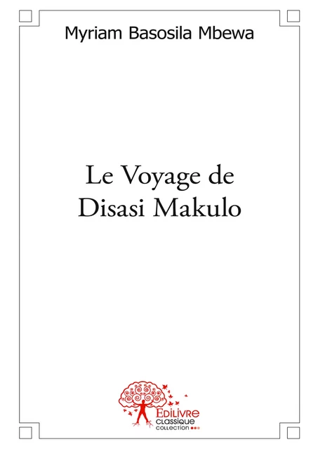 Le Voyage de Disasi Makulo - Myriam Basosila Mbewa - Editions Edilivre