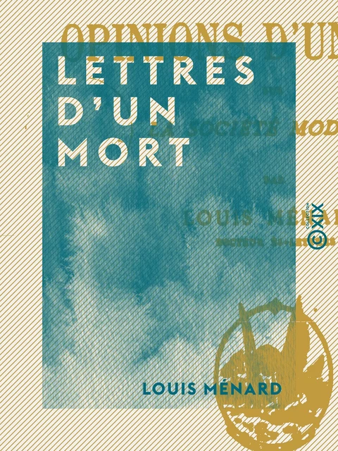 Lettres d'un mort - Louis Ménard - Collection XIX