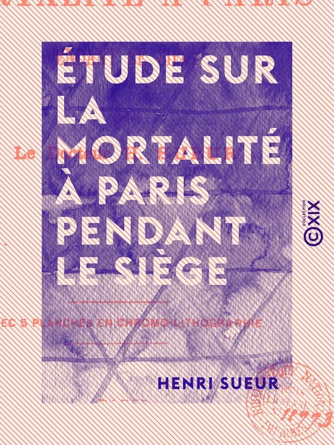 Étude sur la mortalité à Paris pendant le siège - Henri Sueur - Collection XIX