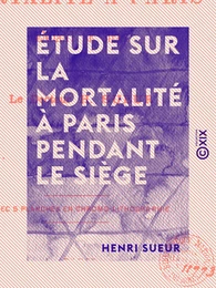 Étude sur la mortalité à Paris pendant le siège