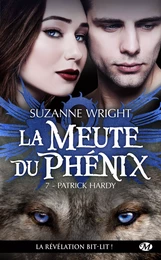 La Meute du Phénix, T7 : Patrick Hardy