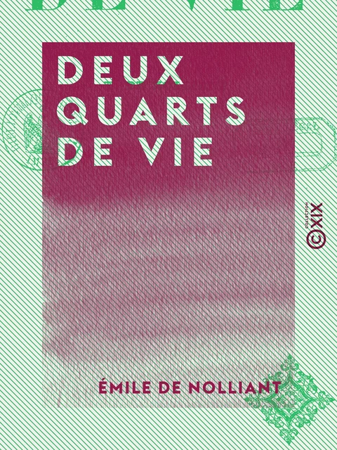 Deux Quarts de Vie - Émile de Nolliant - Collection XIX