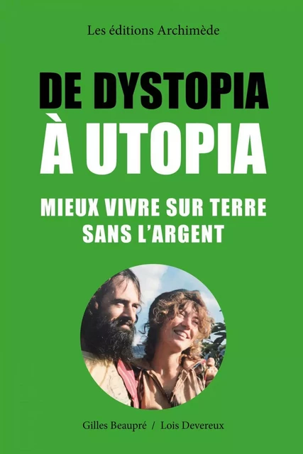 De Dystopia à Utopia - Gilles Beaupré, Lois Devereux - Éditions Archimède